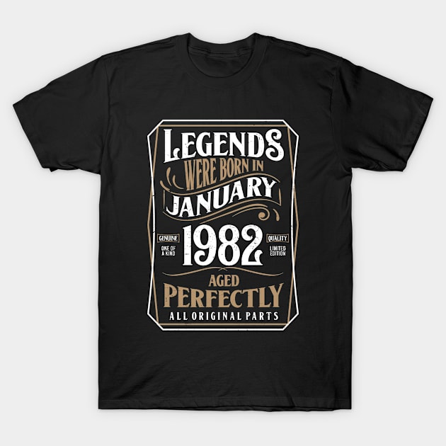 40th Birthday Legends Were Born In January 1982 Aged Perfectly T-Shirt by ricardotito